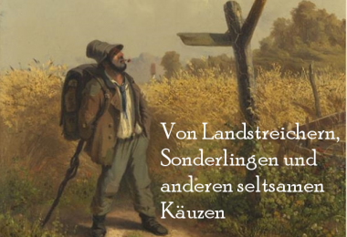 7. November 2024 | Von Landstreichern, Sonderlingen und anderen seltsamen Käuzen