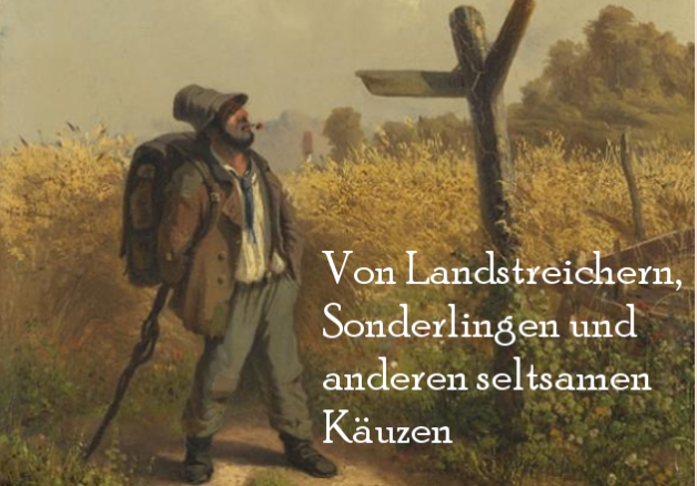 7. November 2024 | Von Landstreichern, Sonderlingen und anderen seltsamen Käuzen