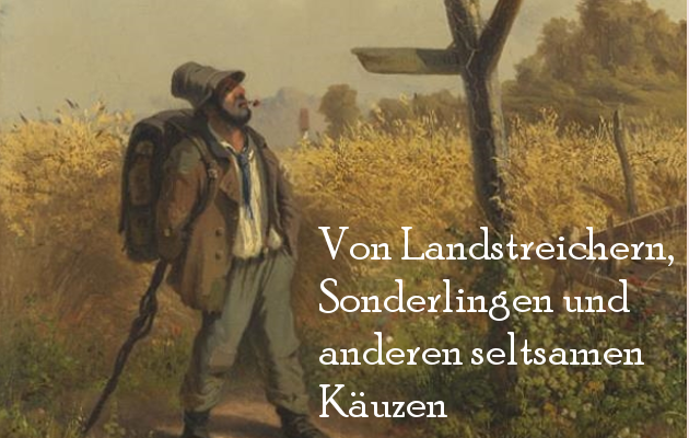 7. November 2024 | Von Landstreichern, Sonderlingen und anderen seltsamen Käuzen